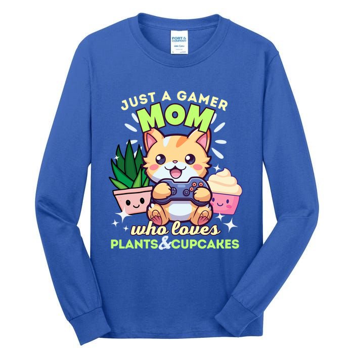 Just A Gamer Mom Who Loves Plants Cupcakes And Gaming Gift Tall Long Sleeve T-Shirt