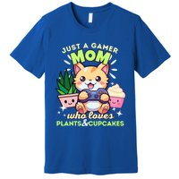 Just A Gamer Mom Who Loves Plants Cupcakes And Gaming Gift Premium T-Shirt