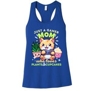 Just A Gamer Mom Who Loves Plants Cupcakes And Gaming Gift Women's Racerback Tank