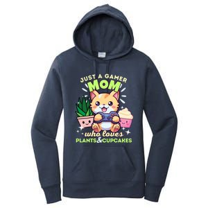 Just A Gamer Mom Who Loves Plants Cupcakes And Gaming Gift Women's Pullover Hoodie