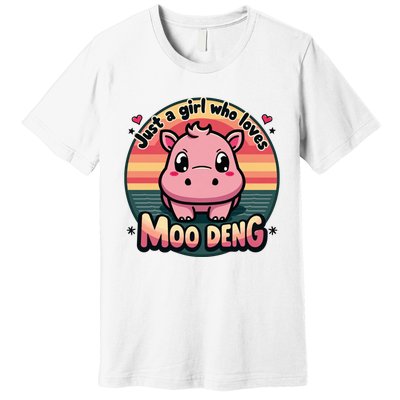 Just A Girl Who Loves Moo Deng Cute Baby Hippo Moo Deng Cute Premium T-Shirt