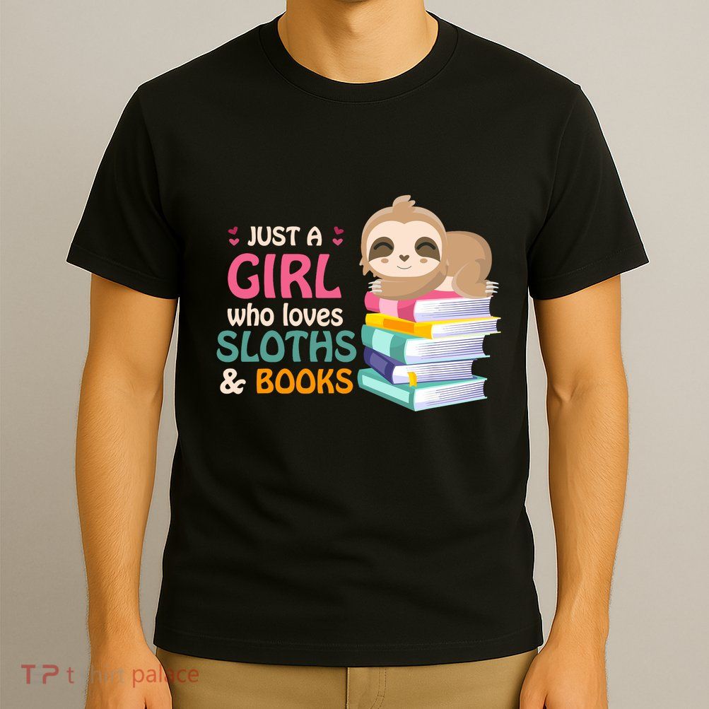 Just A Girl Who Loves Sloths And Books Sloth T-Shirt