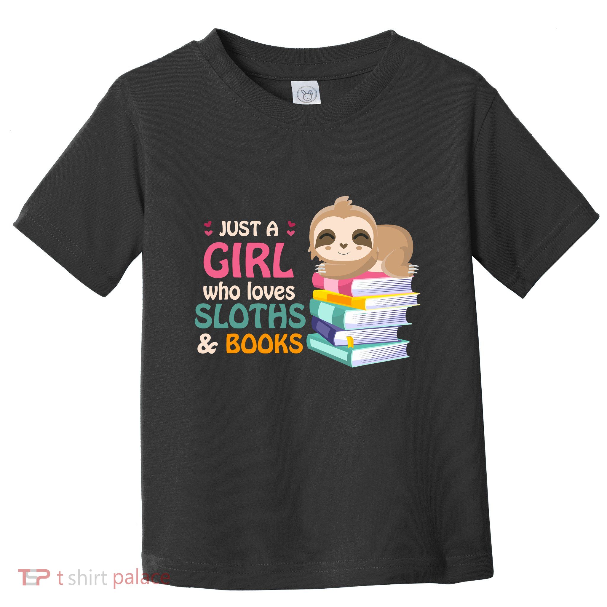 Just A Girl Who Loves Sloths And Books Sloth Toddler T-Shirt