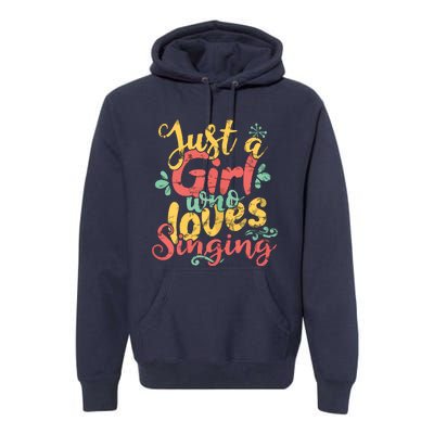 Just A Girl Who Loves Singing Gift T Premium Hoodie