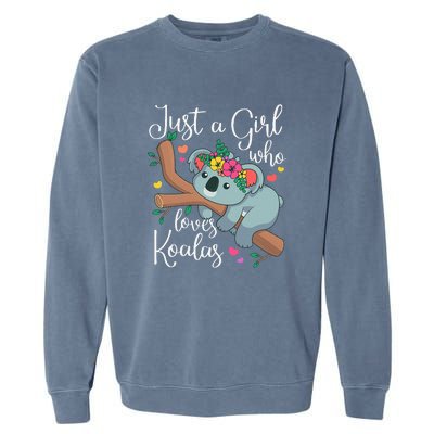 Just A Girl Who Loves Koalas Funny Koala Bear Garment-Dyed Sweatshirt