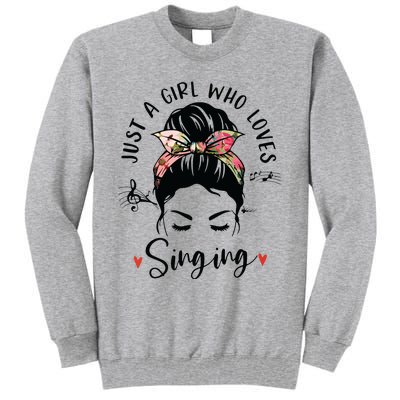 Just A Girl Who Loves Singing Hair Bun Gifts For Singer Tall Sweatshirt