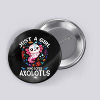 Just A Girl Who Loves Axolotls Cute Axolotl Button