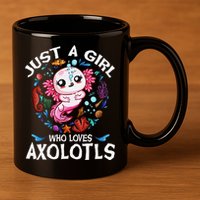 Just A Girl Who Loves Axolotls Cute Axolotl 11oz C Handle Ceramic Mug