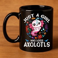 Just A Girl Who Loves Axolotls Cute Axolotl 11oz C Handle Ceramic Mug