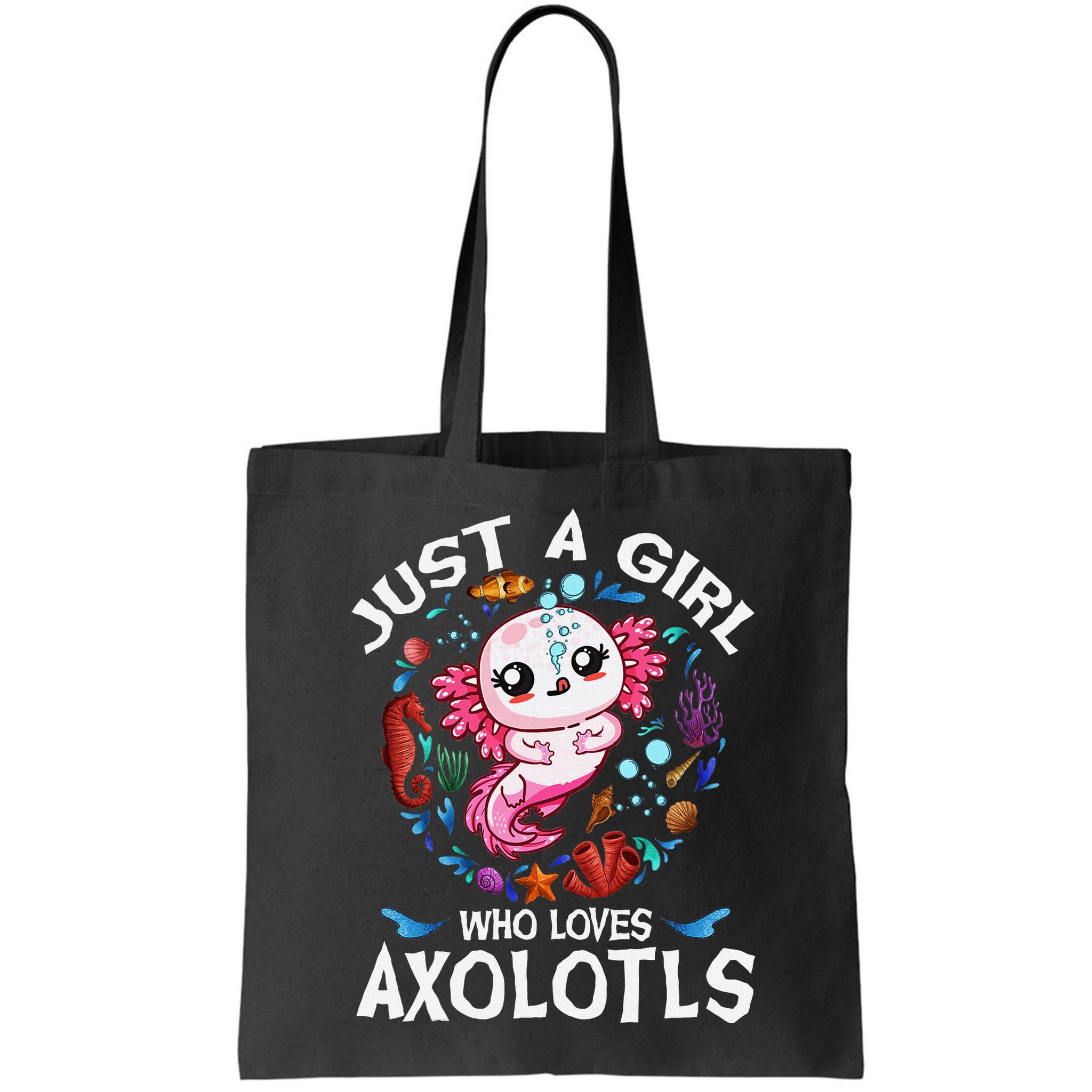 Just A Girl Who Loves Axolotls Cute Axolotl Bag