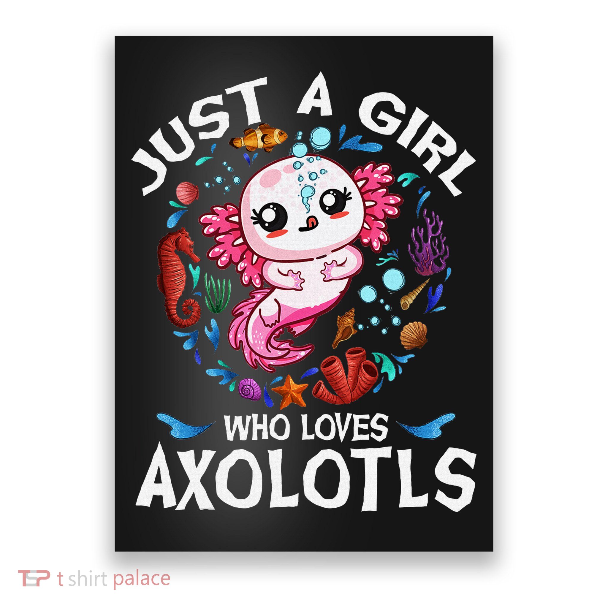 Just A Girl Who Loves Axolotls Cute Axolotl Poster