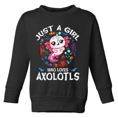 Just A Girl Who Loves Axolotls Cute Axolotl Toddler Sweatshirt
