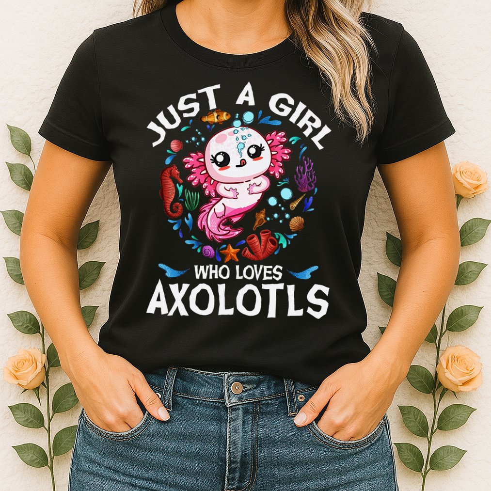 Just A Girl Who Loves Axolotls Cute Axolotl Womens T-Shirt