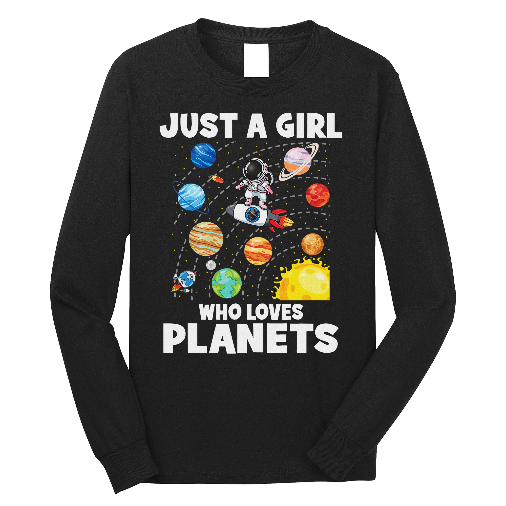 Just A Girl Who Loves Planets Solar System Space Astronaut Long Sleeve Shirt