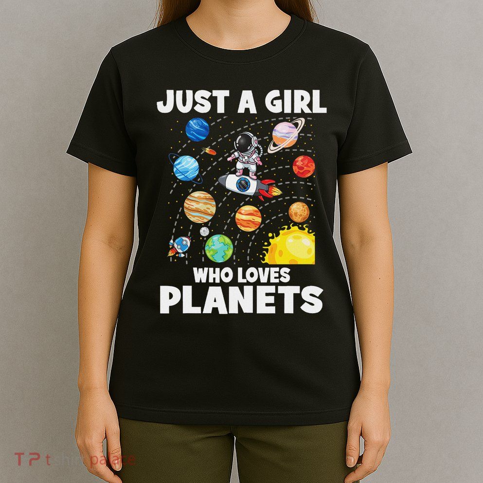 Just A Girl Who Loves Planets Solar System Space Astronaut T-Shirt