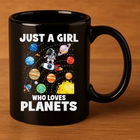 Just A Girl Who Loves Planets Solar System Space Astronaut 11oz C Handle Ceramic Mug