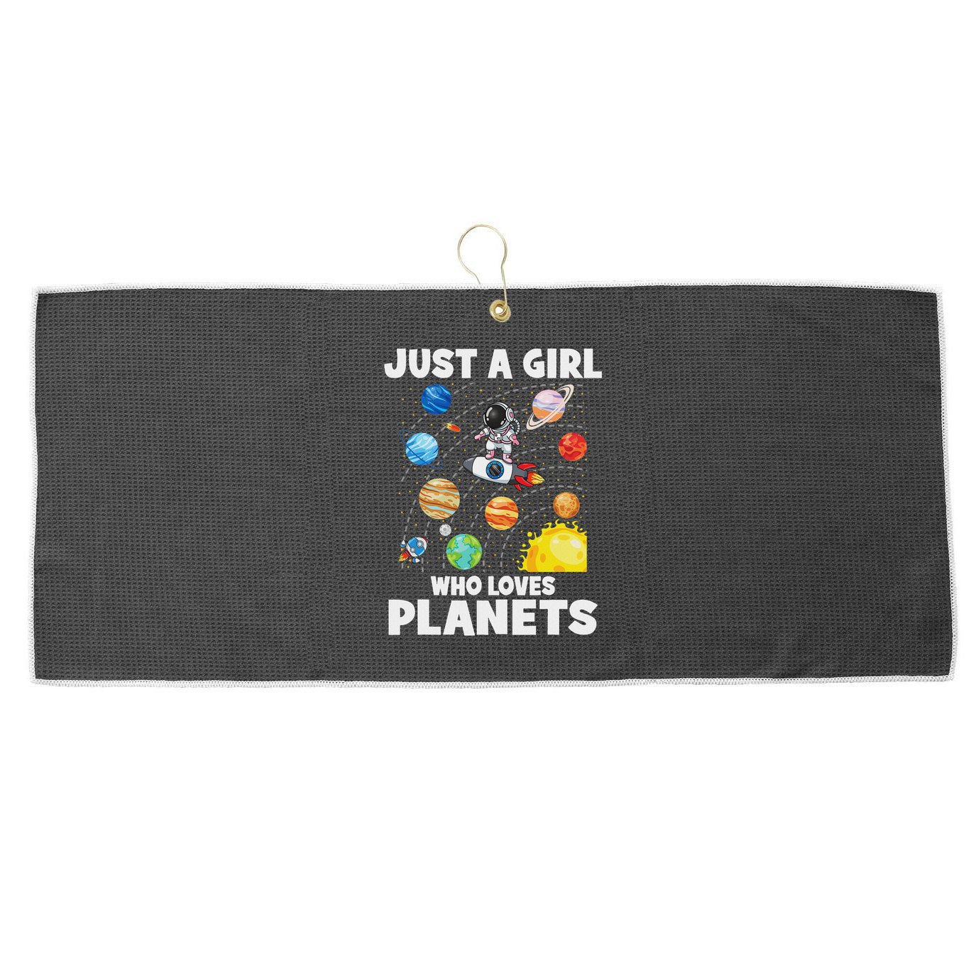Just A Girl Who Loves Planets Solar System Space Astronaut Large Microfiber Waffle Golf Towel