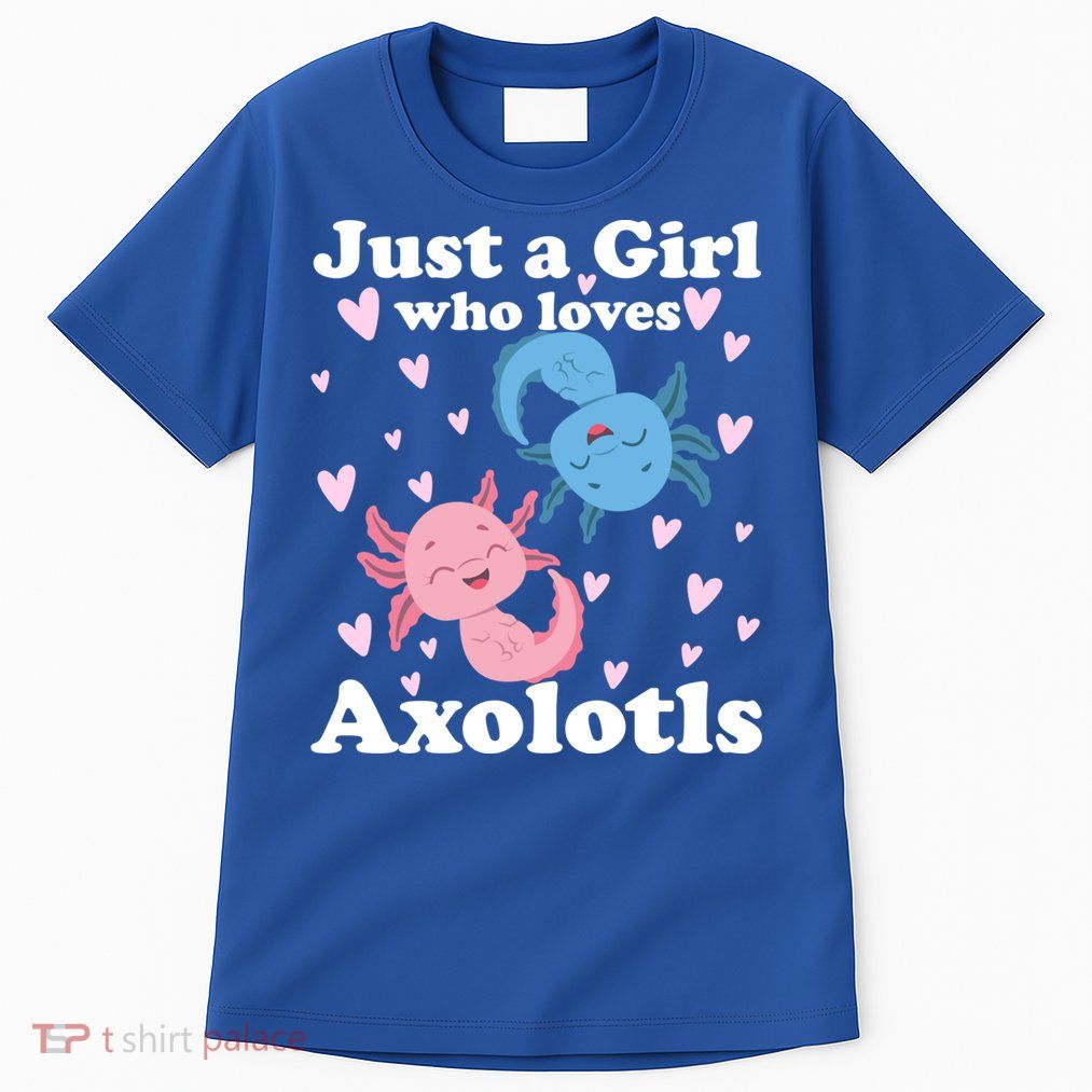 Just A Girl Who Loves Axolotls Axolotl Cute Kawaii Design Gift Tall T-Shirt