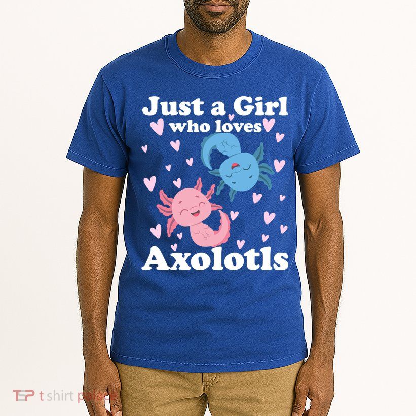 Just A Girl Who Loves Axolotls Axolotl Cute Kawaii Design Gift Tall T-Shirt