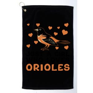 Just A Girl Who Loves Orioles Birds Oriole Lovers Platinum Collection Golf Towel