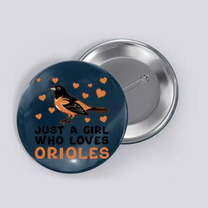 Just A Girl Who Loves Orioles Birds Oriole Lovers Button