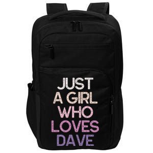 Just A Girl Who Loves Dave Name Gift Impact Tech Backpack