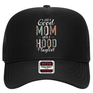 Just A Good Mom with A Hood Playlist Mama Gifts Funny High Crown Mesh Back Trucker Hat