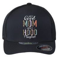 Just A Good Mom with A Hood Playlist Mama Gifts Funny Flexfit Unipanel Trucker Cap