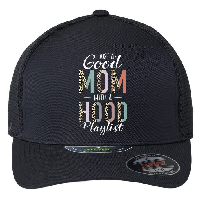 Just A Good Mom with A Hood Playlist Mama Gifts Funny Flexfit Unipanel Trucker Cap