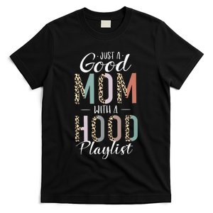 Just A Good Mom with A Hood Playlist Mama Gifts Funny T-Shirt