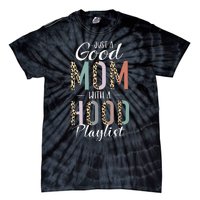 Just A Good Mom with A Hood Playlist Mama Gifts Funny Tie-Dye T-Shirt