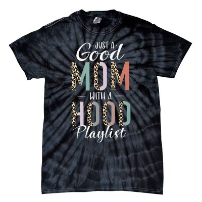 Just A Good Mom with A Hood Playlist Mama Gifts Funny Tie-Dye T-Shirt