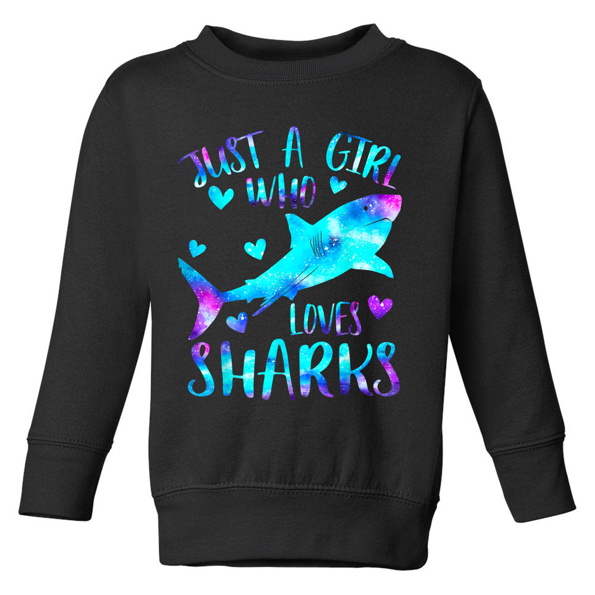 Just A Girl Who Loves Sharks Galaxy Shark Lover Theme Girls Toddler Sweatshirt