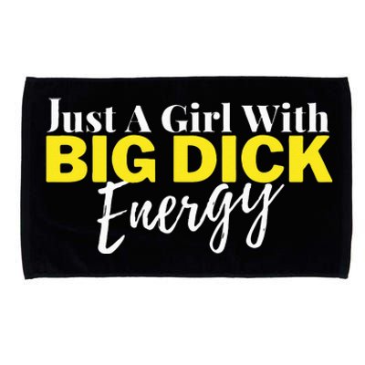 Just A Girl With Big Dick Energy Design Microfiber Hand Towel