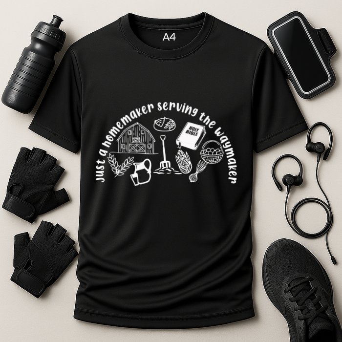 Just A Homemaker Serving The Waymaker Performance Shirt