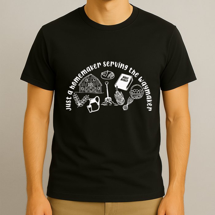 Just A Homemaker Serving The Waymaker T-Shirt