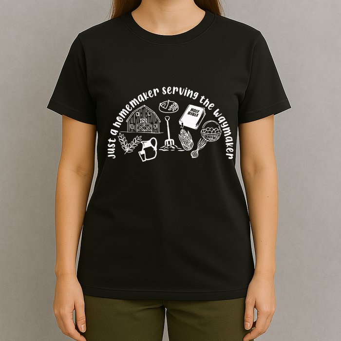 Just A Homemaker Serving The Waymaker T-Shirt
