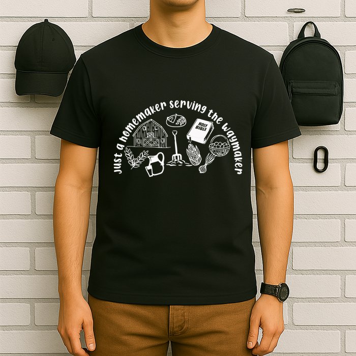Just A Homemaker Serving The Waymaker T-Shirt