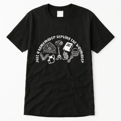 Just A Homemaker Serving The Waymaker Tall T-Shirt