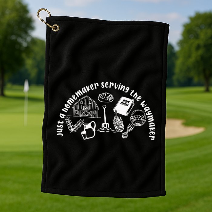 Just A Homemaker Serving The Waymaker Golf Towel