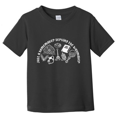 Just A Homemaker Serving The Waymaker Toddler T-Shirt