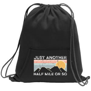 Just Another Half Mile Or So Hiking Outdoor Nature Sweatshirt Cinch Pack Bag