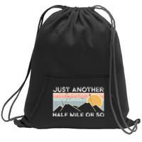 Just Another Half Mile Or So Hiking Outdoor Nature Sweatshirt Cinch Pack Bag