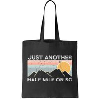 Just Another Half Mile Or So Hiking Outdoor Nature Tote Bag