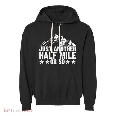 Just Another Half Mile Or So Funny Hiking Gift Garment-Dyed Fleece Hoodie