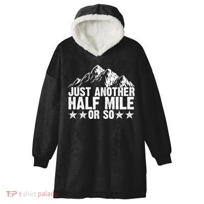 Just Another Half Mile Or So Funny Hiking Gift Hooded Wearable Blanket
