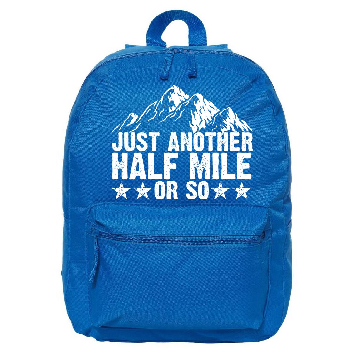 Just Another Half Mile Or So Funny Hiking Gift 16 in Basic Backpack