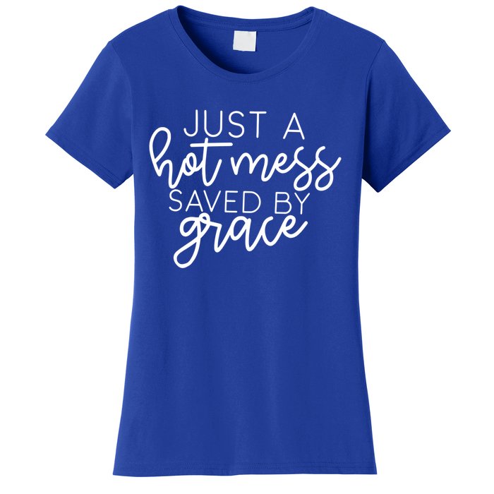 Just A Hot Mess Saved By Grace Mom Life Mom Funny Gift Women's T-Shirt