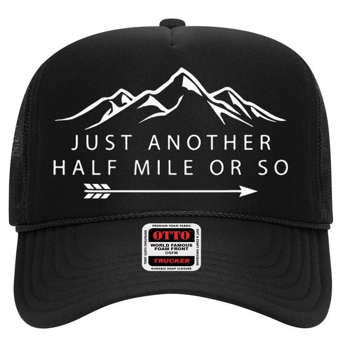 Just Another Half Mile or So Hiking Camping Adventure Gift High Crown Mesh Back Trucker Hat