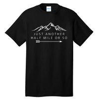 Just Another Half Mile or So Hiking Camping Tall T-Shirt